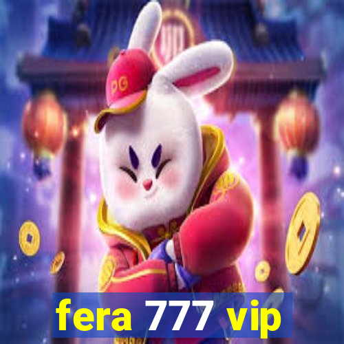 fera 777 vip